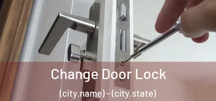  Change Door Lock (city.name) - (city.state)
